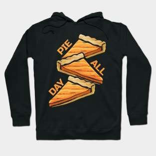 Pumpkin Pie All Day On Thanksgiving Hoodie